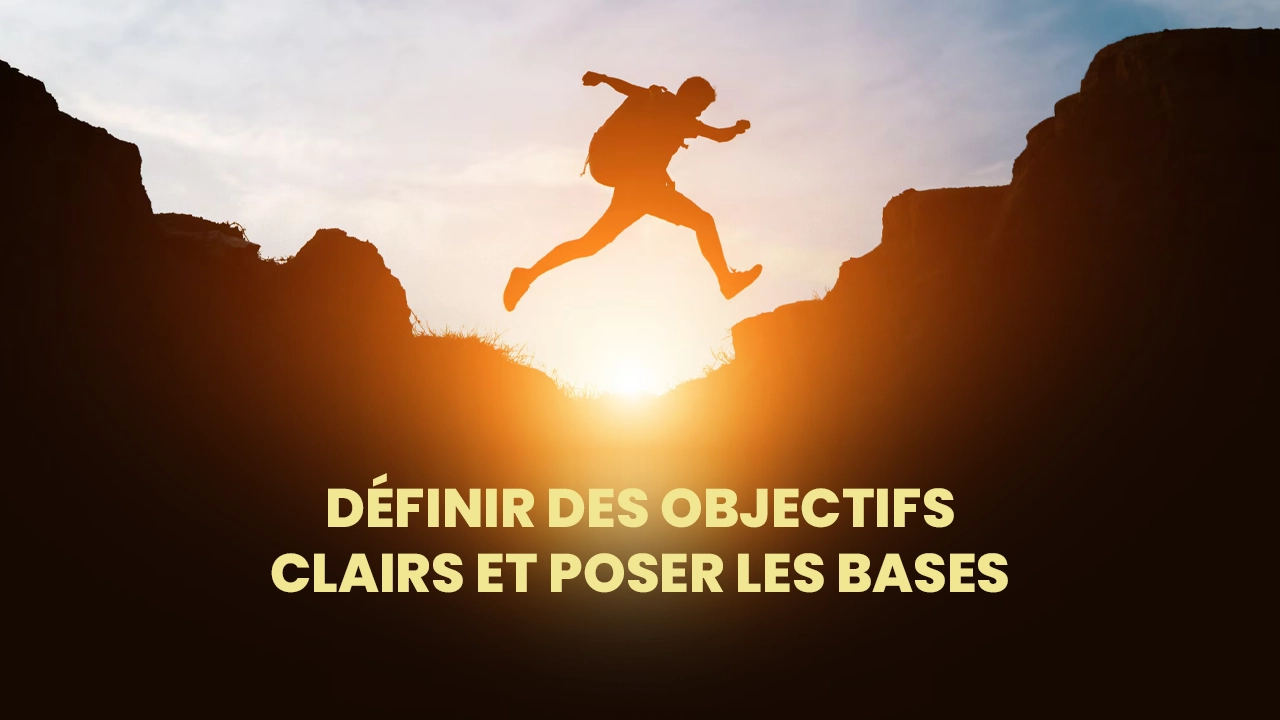 Protégé : Module 1 : Définir des Objectifs Clairs et Poser les Bases